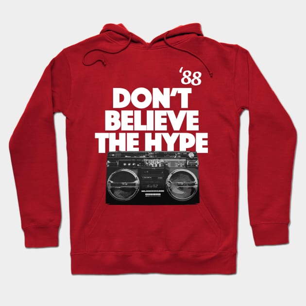 Don't Believe The Hype Hoodie by funandgames